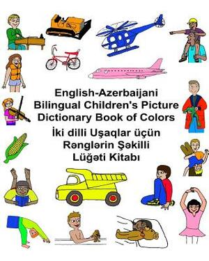 English-Azerbaijani Bilingual Children's Picture Dictionary Book of Colors by Richard Carlson Jr