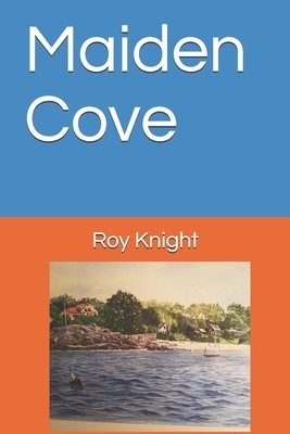 Maiden Cove by Roy Knight