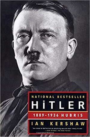 Hitler: 1889-1936 hoogmoed by Ian Kershaw