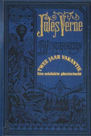 Twee jaar vakantie: Een mislukte pleziertocht by Jules Verne