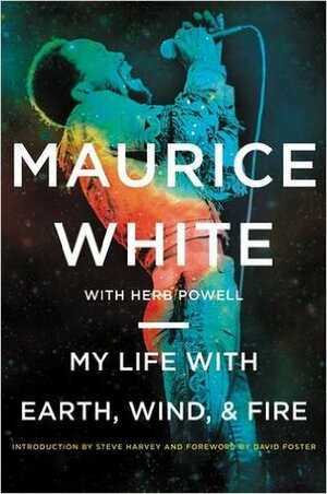 My Life with Earth, Wind, & Fire by David Walter Foster, Maurice White, Steve Harvey, Herb Powell