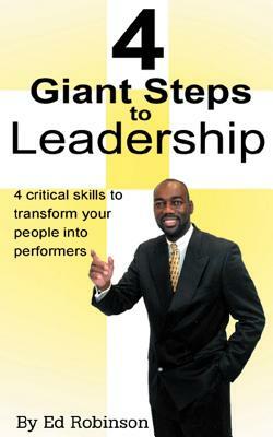 4 Giant Steps to Leadership by Ed Robinson