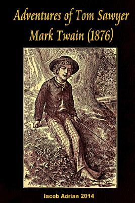 Adventures of Tom Sawyer Mark Twain (1876) by Iacob Adrian, Mark Twain