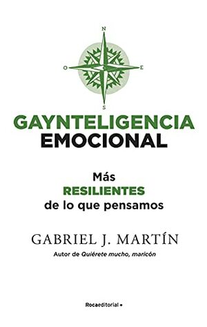 Gaynteligencia Emocional: Más resilientes de lo que pensamos by Gabriel J. Martín