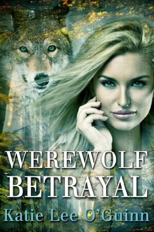 Werewolf Betrayal by Katie Lee O'Guinn