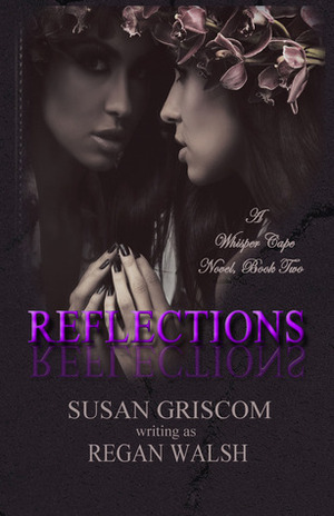 Reflections by Regan Walsh, Susan Griscom