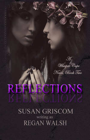 Reflections by Susan Griscom, Regan Walsh