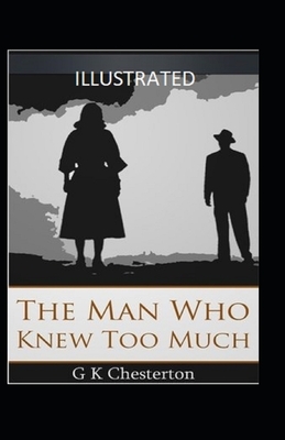 The Man Who Knew Too Much Illustrated by G.K. Chesterton