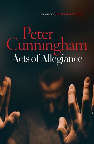 Acts of Allegiance by Peter Cunningham