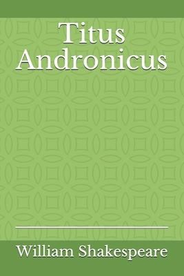 Titus Andronicus: la première tragédie de William Shakespeare by William Shakespeare