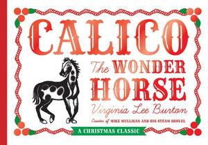 Calico the Wonder Horse: Christmas Gift Edition by Virginia Lee Burton