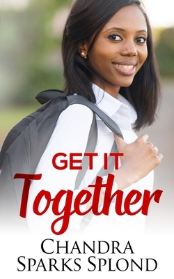 Get It Together by Chandra Sparks Taylor, Chandra Sparks Splond