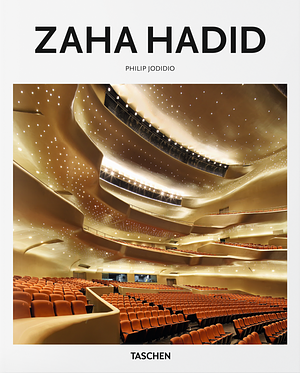 Zaha Hadid 1950-2016: The Explosion Reforming Space by Philip Jodidio, Philip Jodidio