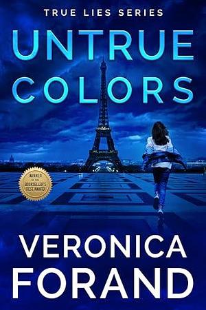 Untrue Colors: A Romantic Suspense Thriller by Veronica Forand, Veronica Forand