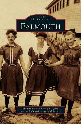 Falmouth by Ann Sears, Nancy Kougeas, Falmouth Historical Society