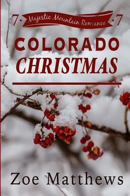 Colorado Christmas (Majestic Mountain Romance, Book 7) by Zoe Matthews