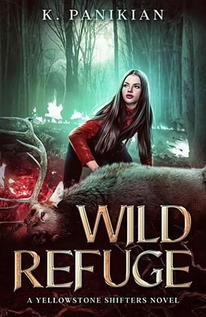 Wild Refuge by K. Panikian