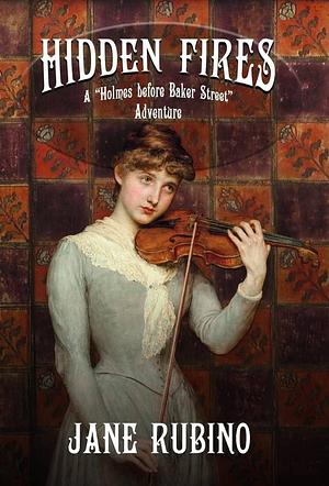 Hidden Fires: A "Holmes Before Baker Street" Adventure by Jane Rubino
