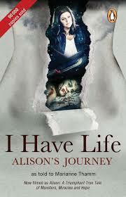 I Have Life: Alison's Journey by Thamm Marianne