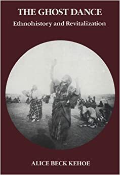 Ghost Dance Religion by Alice Beck Kehoe