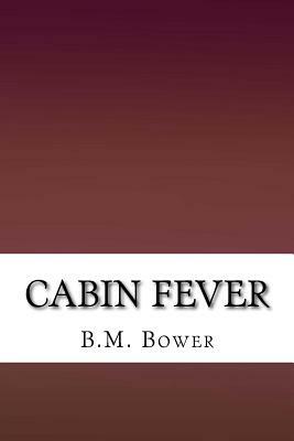 Cabin Fever by B. M. Bower