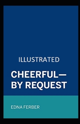 Cheerful-By Request Illustrated by Edna Ferber