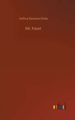 Mr. Faust by Arthur Davison Ficke