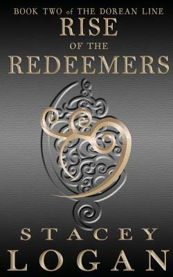 Rise of the Redeemers by Stacey Logan