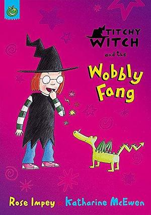 Titchy Witch and the Wobbly Fang by Rose Impey, Katharine McEwen