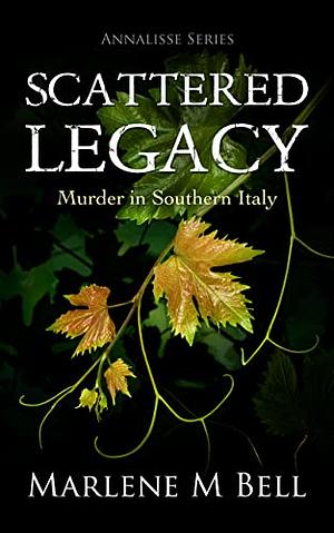 Scattered Legacy by Marlene M. Bell