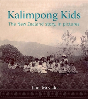 The Kalimpong Kids: The New Zealand Story, in Pictures by Jane McCabe