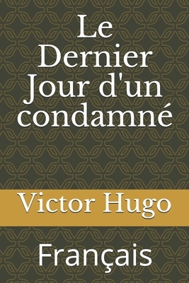 Le Dernier Jour d'un condamné: Français by Victor Hugo