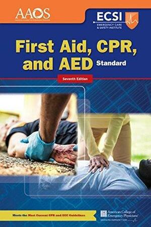 Standard First Aid, CPR, and AED by American College of Emergency Physicians, American Academy of Orthopaedic Surgeons (AAOS), Alton L. Thygerson, Steven M. Thygerson
