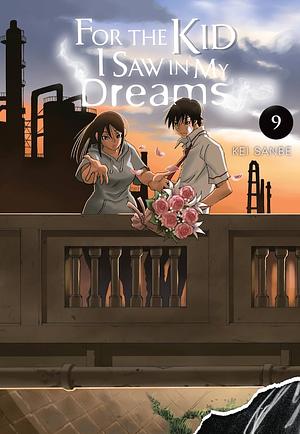For the Kid I Saw in My Dreams, Vol. 9 by Kei Sanbe