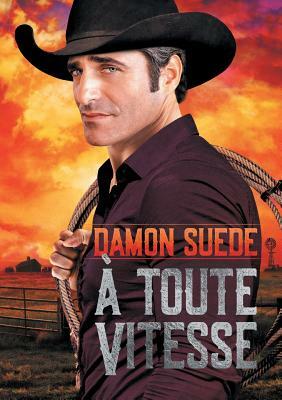 À Toute Vitesse by Damon Suede