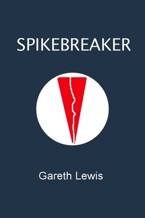 Spikebreaker by Gareth Lewis