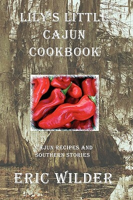 Lily's Little Cajun Cookbook by Eric Wilder