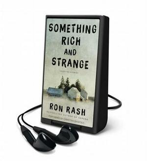 Something Rich and Strange: Selected Stories by Ron Rash