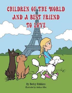 Children of the World and a Best Friend to Love by Becky Robbins