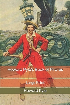 Howard Pyle's Book of Pirates: Large Print by Howard Pyle