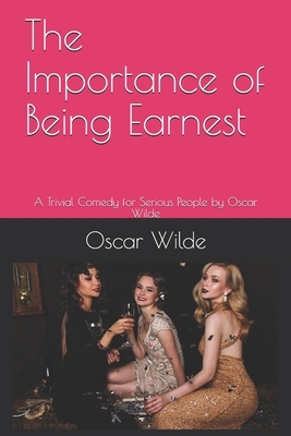 The Importance of Being Earnest: A Trivial Comedy for Serious People by Ae4qs Publishing, Oscar Wilde