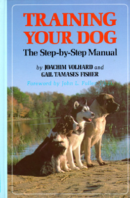 Training Your Dog: The Step-By-Step Manual by Joachim Volhard, Gail Tamases Fisher