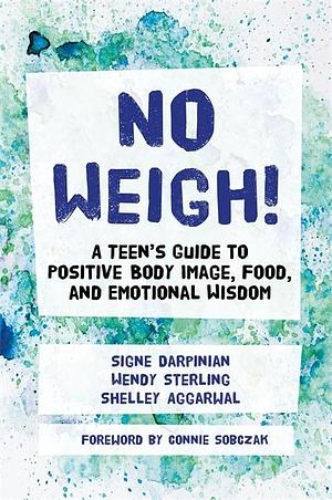 No Weigh! by Wendy Sterling, Shelley Aggarwal, Signe Darpinian, Signe Darpinian