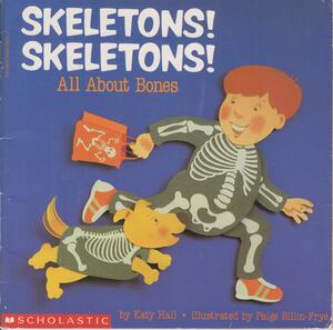 Skeletons! Skeletons!: All About Bones by Katy Hall