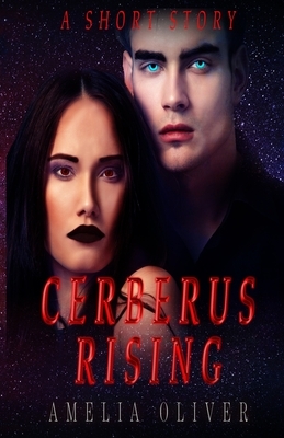 Cerberus Rising: A short story by Amelia Oliver