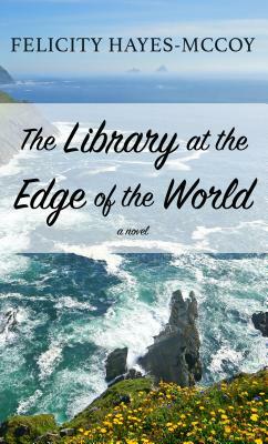 The Library at the Edge of the World by Felicity Hayes-McCoy