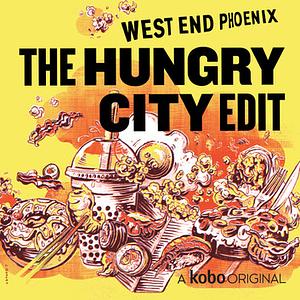 The Hungry City Edit by Dave Bidini, Don Kerr, Claudia Dey, Michael Winter