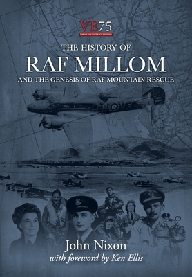 The History of RAF Millom: And the Genesis of RAF Mountain Rescue by John Nixon