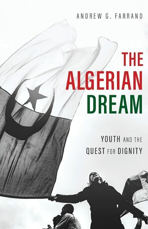 The Algerian Dream by Andrew G. Farrand