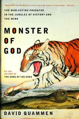 Monster of God: The Man-Eating Predator in the Jungles of History and the Mind by David Quammen
